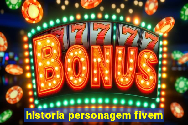 historia personagem fivem